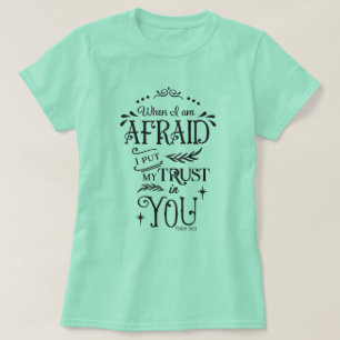 T-shirt Quand J'Ai Peur, J'Ai Mis Ma Confiance En Toi T-Sh