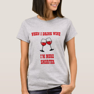 T-SHIRT QUAND JE BOIS DU VIN, JE SUIS PLUS INTELLIGENT.