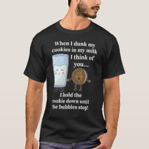 T-shirt Quand Je Crache Mes Cookies Dans Mon Lait, Je Pens