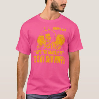 T-SHIRT QUAND JE DIS SHO NUFF