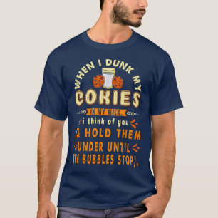 T-shirt Quand Je Donge Mes Cokies Dans Mon Lait Je Pour Ba
