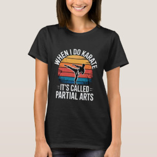 T-shirt Quand je fais du karaté, ça s'appelle amputation d