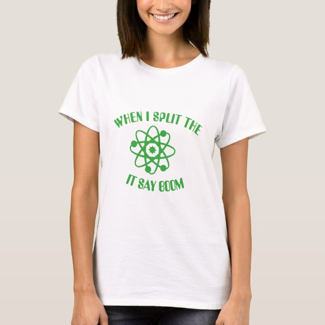 T-shirt Quand je fractionne l'atome (Devant)