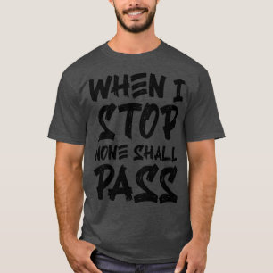 T-shirt Quand Je M'Arrête Aucun Ne Passe 2