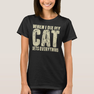 T-shirt Quand Je Meure Mon Chat Obtient Tout Chat