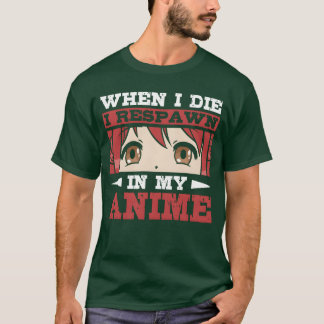 T-shirt Quand je meurs, je respawn dans mon anime Amateur