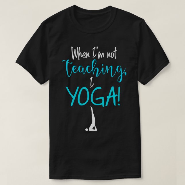 T-shirt Quand je n'enseigne pas I YOGA 1 (Design devant)