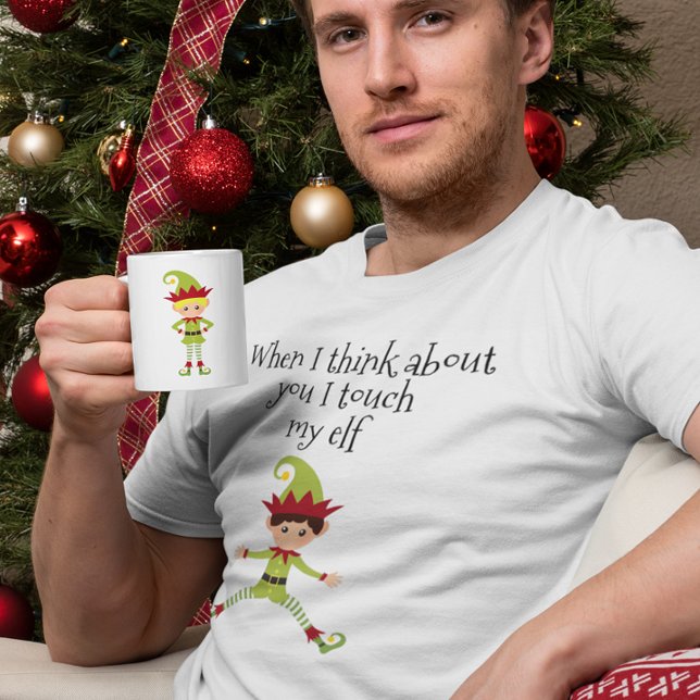 T-shirt Quand je pense à toi, je touche mon Elf Man (Créateur téléchargé)