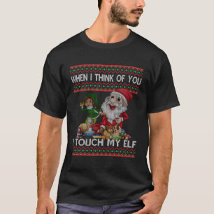 T-shirt Quand Je Pense À Toi, Je Touche Mon Elfe Drôle Pou