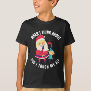 T-shirt Quand Je Pense À Toi, Je Touche Mon Elfe Noël