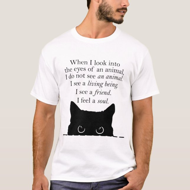 T-shirt Quand Je Regarde Dans Les Yeux D'Un Animal, Je Voi (Devant)