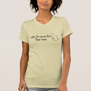T-shirt Quand je suis avec mon chat, c'est chez moi