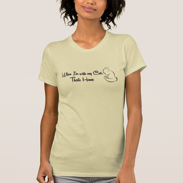 T-shirt Quand je suis avec mon chat, c'est chez moi (Devant)