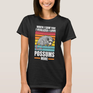 T-shirt Quand je t'ai vu j'ai réalisé Iove Possums Possum