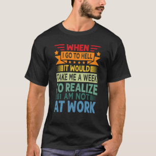 T-shirt Quand je vais en enfer, ça me prendrait une semain