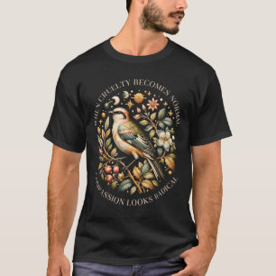 T-shirt Quand la cruauté devient normale la compassion sem