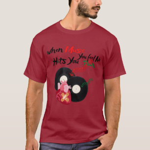 T-shirt quand la musique vous frappe, vous ne ressentez au