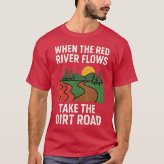 T-SHIRT QUAND LA RIVIÈRE ROUGE COULE PRENDRE LA ROUTE DE T