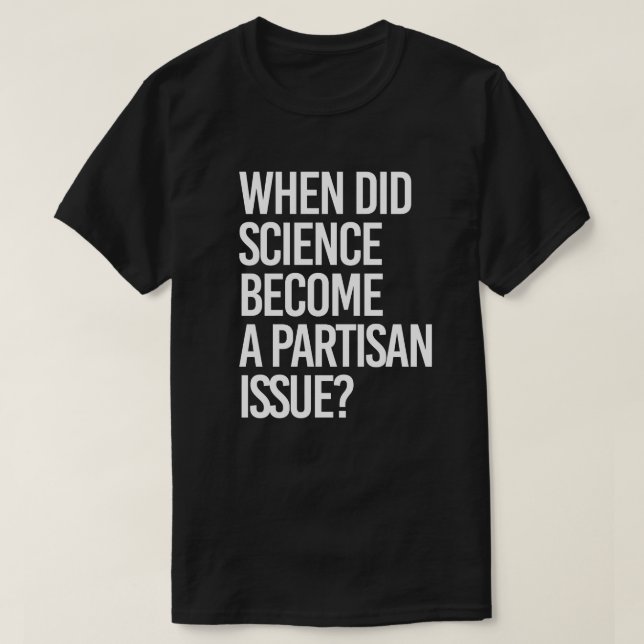 T-shirt Quand la science est-elle devenue partisane ? (Design devant)