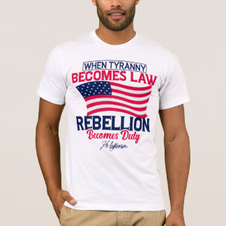 T-shirt Quand la tyrannie devient loi, la rébellion devien