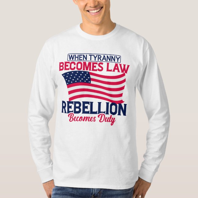 T-shirt Quand la tyrannie devient loi, la rébellion devien (Devant)