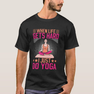 T-shirt Quand la vie devient difficile je fais juste du yo