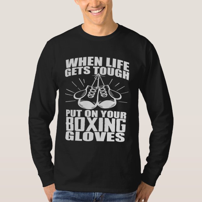 T-shirt Quand la vie devient difficile, mets tes gants de  (Devant)