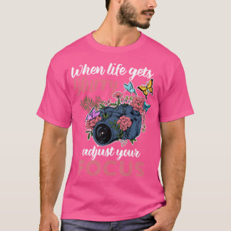 T-shirt Quand la vie devient floue, ajustez votre mise au
