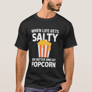 T-shirt Quand la vie devient salée ajoutez du beurre et ma