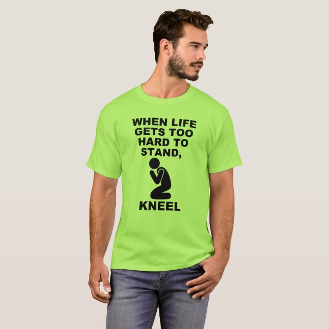 T-shirt Quand la vie devient trop dure pour tenir debout,  (Devant entier)