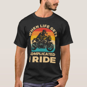 T-shirt Quand la vie se complique, je fais de la moto Bike