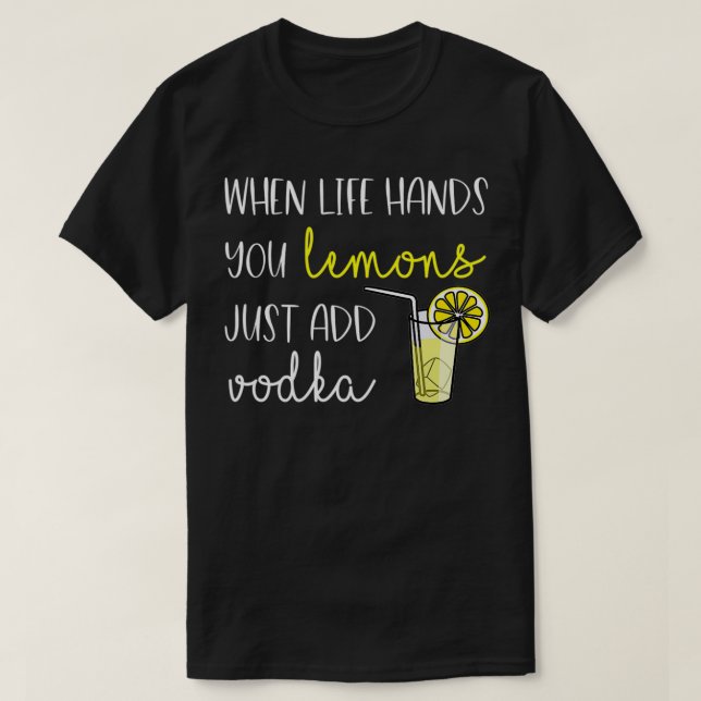 T-shirt Quand La Vie Vous Donne Des Citrons, Ajoutez De La (Design devant)