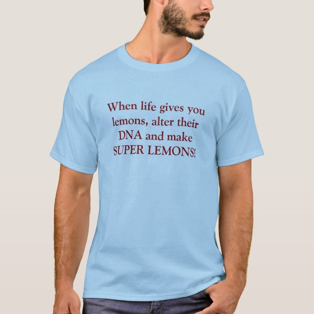 T-shirt Quand la vie vous donne des citrons, changez leur (Devant)