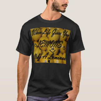 T-shirt Quand la vie vous donne des citrons, faites une