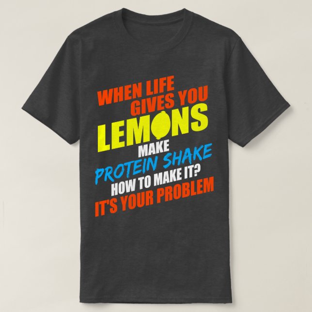 T-shirt Quand La Vie Vous Donne Des Citrons Font Secouer L (Design devant)