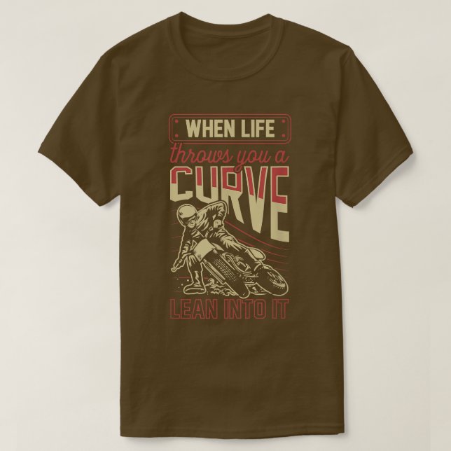 T-shirt Quand La Vie Vous Jette Une Courbe Lean Dans Elle  (Design devant)