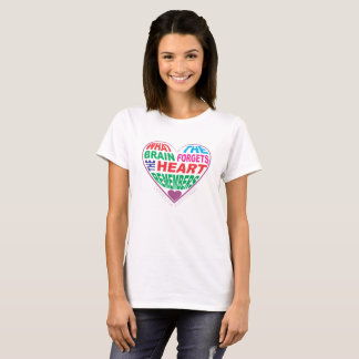T-shirt Quand le cerveau oublie, le coeur se rappelle