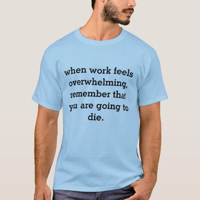 T-shirt quand le travail est accablant... (Devant)