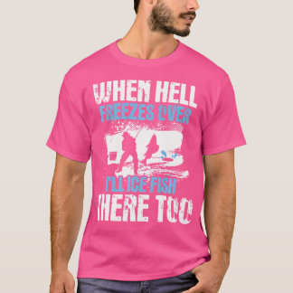 T-shirt Quand L'Enfer Gèle Au-Dessus Je Vais Du Poisson De