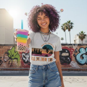 T-shirt Quand l'Enfer Gèlera Je Fait du Ski Là-Bas Aussi