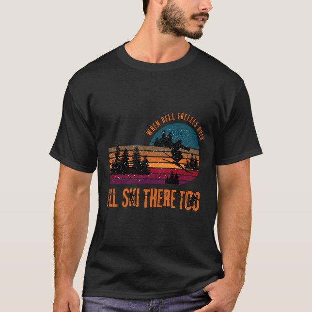 T-shirt Quand l'enfer se fige, je skie là aussi (Devant)