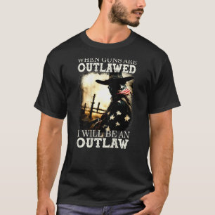 T-shirt Quand Les Armes À Feu Sont Interdites, Je Serai Un