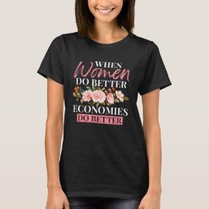 T-shirt Quand les femmes font mieux l'économie font mieux