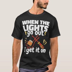 T-shirt Quand les lumières sortent Obtenez un Lineman Line