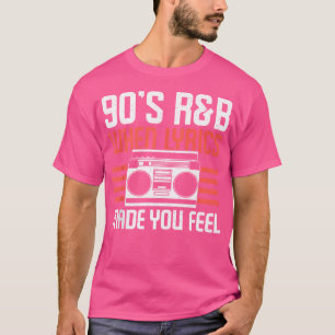 T-shirt Quand Les Lyrics Ont Fait Vous Sentez 90S Rb Music