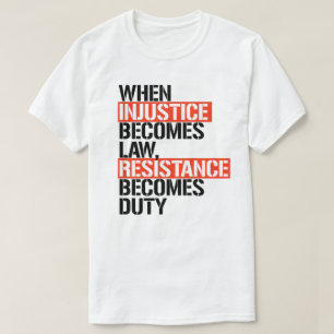 T-shirt Quand l'injustice devient loi