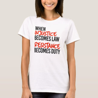 T-shirt Quand l'injustice devient loi