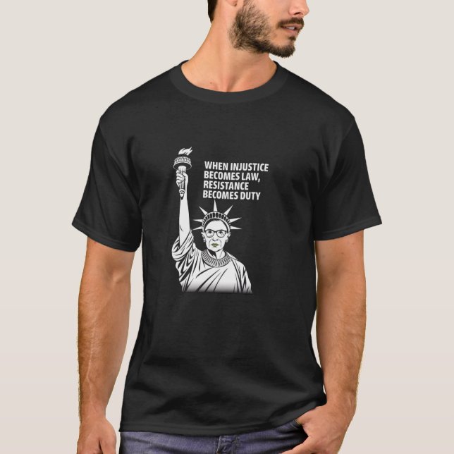 T-shirt Quand l'injustice devient loi, la résistance devie (Devant)