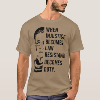 T-shirt Quand l'injustice devient loi, la résistance devie