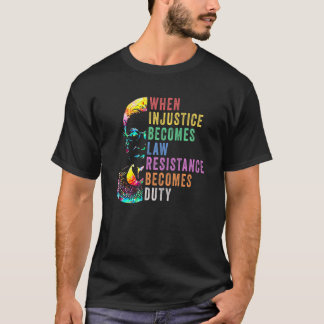 T-shirt Quand l'injustice devient loi, la résistance devie